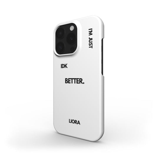 I'm Just Better - Snap Phone Case