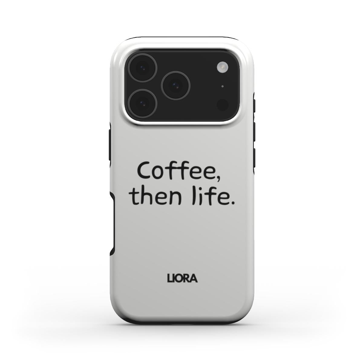 Coffee, then life - Without MagSafe Phone Case