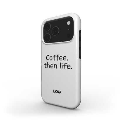 Coffee, then life - MagSafe Tough Phone Case
